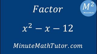 Factor x^2 - x - 12