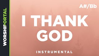 I Thank God - Male Key - A#/Bb - Instrumental