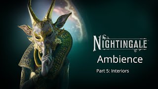 The Ambience of Nightingale - Part 5: Interiors