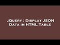 jQuery : Display JSON Data in HTML Table
