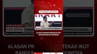 Alasan Prabowo Bertekad Ikut Bangun Bangsa Indonesia