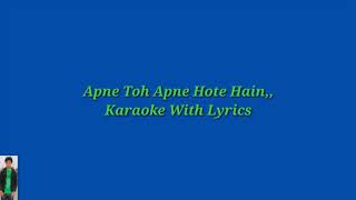 Apne Toh Apne Hote Hain,,, Original Karaoke With Lyrics,