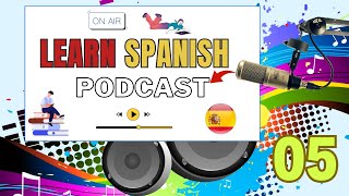 Learn Spanish - #podcast - 5