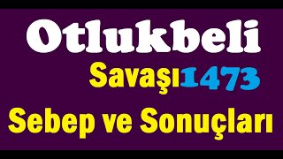 Otlukbeli savaşı sebep ve sonuçları nelerdir