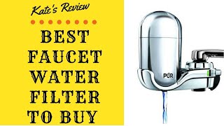 Best Faucet Water Filter To Buy In 2019