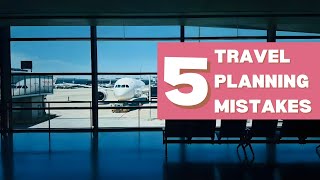 Travel Planning Mistakes and How to Avoid Them!