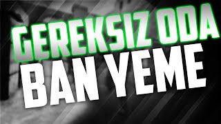 Gereksiz Oda Ban Yeme :D