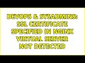 DevOps & SysAdmins: ssl certificate specified in nginx virtual server not detected