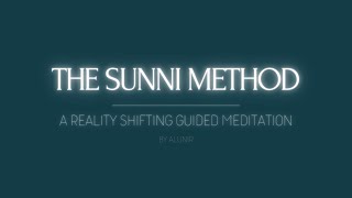 THE SUNNI METHOD // A REALITY SHIFTING GUIDED MEDITATION