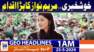 Geo Headlines at 1 AM - CM Maryam Nawaz Big Initiative | 23rd May 2024