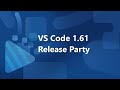 🎉 VS Code 1.61 Release Party