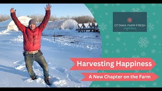 Harvesting Happiness: A new chapter on the Farm | Ottawa Farm Fresh Organics