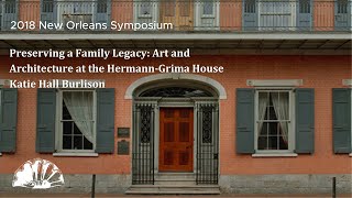 Preserving a Family Legacy: Art and Architecture at the Hermann-Grima House - Katie Hall Burlison