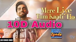 Mere Liye Tum Kaafi Ho | 10D Song | 8d Audio | Ayushmann K, Tanishk Bagchi | 10D Songs Hindi