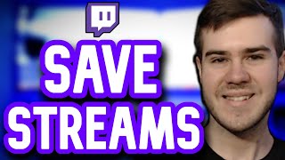 HOW TO SAVE TWITCH STREAMS VODS PERMANENTLY (2023 Easy Tutorial)