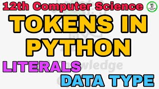 12th Computer Science chapter 5 Token in python |Literals|Data type|