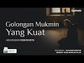 40 KARAKTERISTIK YANG DICINTAI ALLAH : Golongan Mukmin yang Kuat | Abu Bassam Oemar Mita