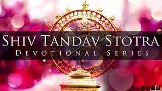 Shiv Tandav Stotra (Powerful & Exhilarating)
