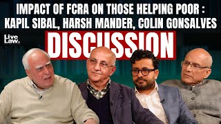 Impact Of FCRA On Those Helping Poor : Kapil Sibal, Harsh Mander, Colin Gonsalves | Discussion