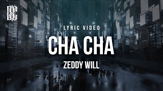Zeddy Will - Cha Cha | Lyrics "you dont like to dance come on do the cha cha"