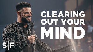 Clearing Out Your Mind | Steven Furtick