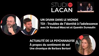 TDI: Troubles de l’identité à l’adolescence, avec Dr Renaud Mascret et Quentin Dumoulin