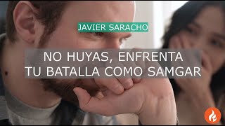 No huyas, enfrenta tu batalla como Samgar || Javier Saracho