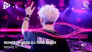 NONSTOP 2025 DJ TINO REMIX - THE LAST CHAPTER BIGBELL REMIX - FULL TRACK TINO REMIX CĂNG NHẤT 2025