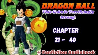 Dragon Ball: This Goku ls Terrifyingly Strong. Chapter 21 - 40