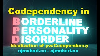 Borderline Personality Relationships | Codependency in BPD & Idealization of Codependents