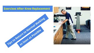Exercises After Knee Replacement - Tips to return to normal walking as soon as possible.