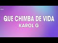 KAROL G - QUE CHIMBA DE VIDA (LETRA/LYRICS)