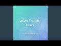 Velvet Thunder Roars