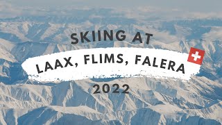 Skiing through Laax, Flims \u0026 Falera | Switzerland 2022