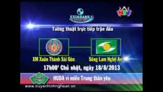 NTV Trực tiếp trận đấu XM Xuân Thành Sài Gòn - Sông Lam Nghệ An 18h00 ngày 18/08/2013