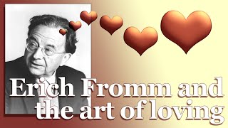 Erich Fromm and the art of loving