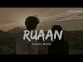 ruaan slowed reverb song pritam arijit singh tiger 3 mayur lofi