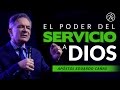 El Poder del Servicio A Dios