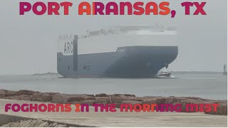 Port Aransas: Foghorns in the Morning Mist