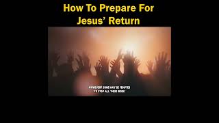How To Prepare For Jesus' Return