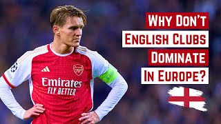 Why Don't English Clubs Dominate In Europe?