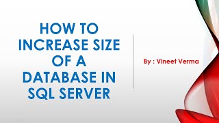 How to Increase the Size of a Database? | Microsoft SQL Server | SQL Server Training | DB Design