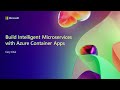 Build Intelligent Microservices with Azure Container Apps