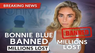 Bonnie Blue Banned from OnlyFans – How Much Money Is She Losing?