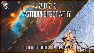 Our BEST Astrophotography of 2022 - Galaxies, Nebulae, Clusters