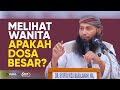 Melihat wanita Apakah Dosa Besar? (Hukum Melihat Wanita) - Ustadz Dr. Syafiq Riza Basalamah, M.A.