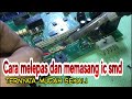 Cara Melepas dan Memasang Ic Smd Memakai Solder Biasa @AGUS_electronic