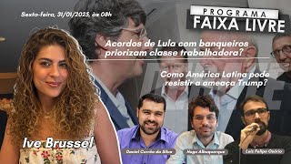 Faixa Livre 31.01.2025 | Ive Brussel, Daniel Corrêa da Silva, Hugo Albuquerque e Luiz Felipe Osório