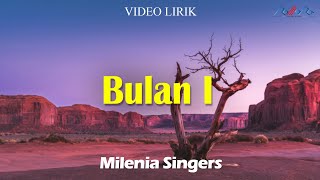 Milenia Singers - Bulan I (Video Lirik)