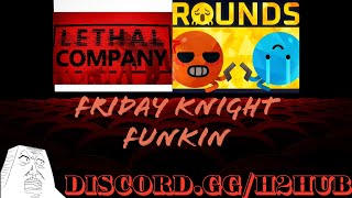 Friday Knight Funkin!!! Lethal Company \u0026 Rounds